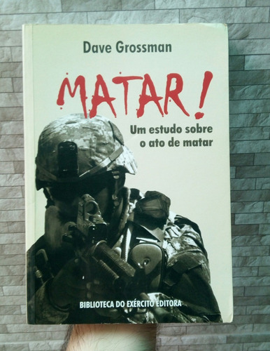 Matar - Um Estudo Sobre O Ato De Matar - Dave Grossman