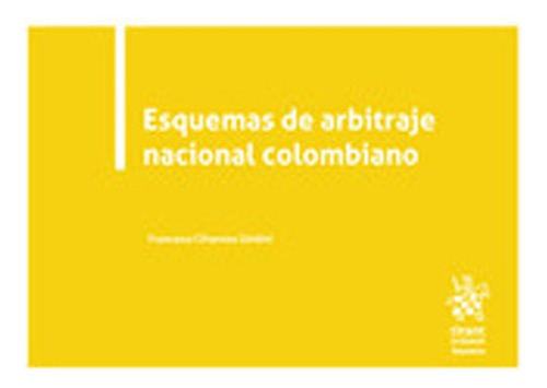 Esquemas De Arbitraje Nacional Colombiano, De Jinyola Blanco Rodríguez,  Isaac Tena Piazuelo. Editorial Tirant Lo Blanch, Tapa Blanda, Edición 1 En Español, 2021