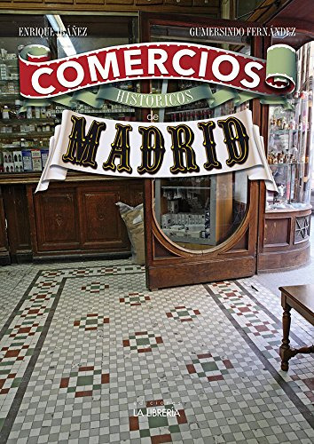 comercios historicos de madrid, de gumersindo fernandez serrano. Editorial Ediciones La Libreria, tapa blanda en español, 2017