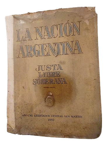 La Nación Argentina. Justa, Libre, Soberana.1950. Libro Hist