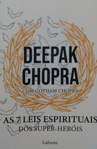  As 7 Leis Espirituais Dos Super - Heróis - Deepak Chopra