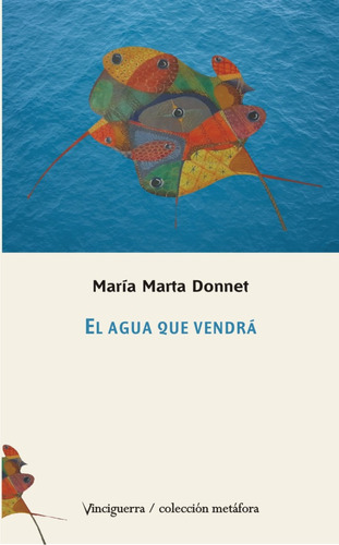 El Agua Que Vendrá - María Marta Donnet - Vinciguerra