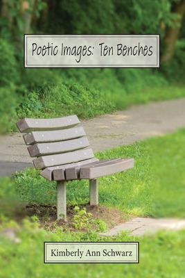Libro Poetic Images: Ten Benches - Schwarz, Kimberly Ann