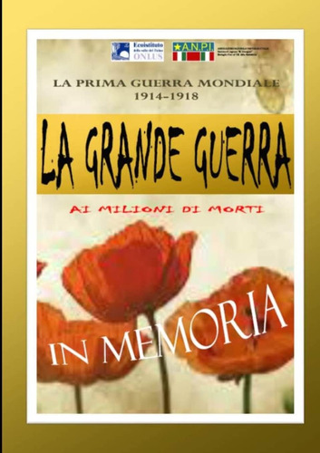 Libro: La Grande Guerra - Tra Fili Spinati E Trincee Linut