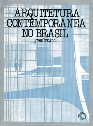 Arquitetura contemporânea no Brasil, de Bruand, Yves. Série Arquitetura Editora Perspectiva Ltda., capa mole em português, 2010