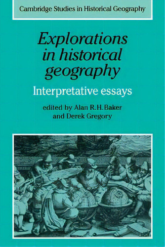 Explorations In Historical Geography : Interpretative Essays, De Alan R. H. Baker. Editorial Cambridge University Press, Tapa Blanda En Inglés