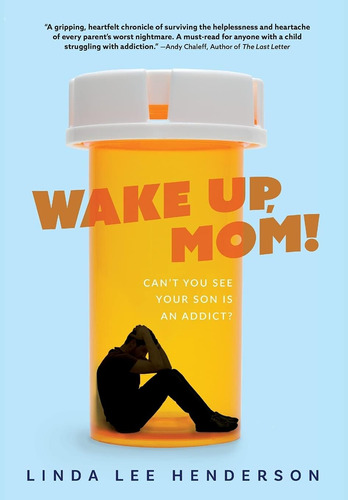Libro:  Wake Up, Mom!: Canøt You See Your Son Is An Addict?