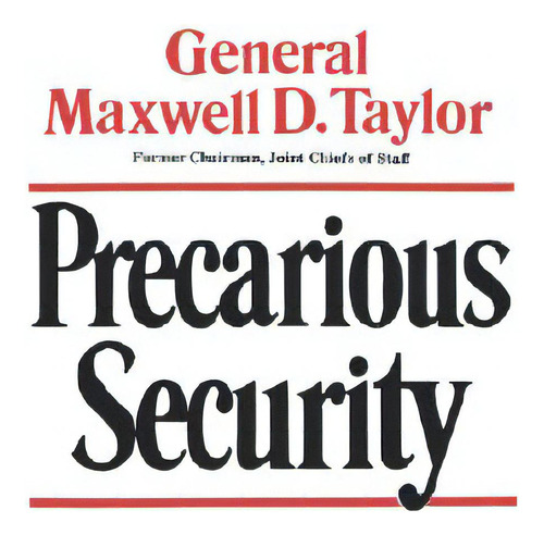 Precarious Security, De Taylor, Maxwell D.. Editorial W W Norton & Co, Tapa Blanda En Inglés