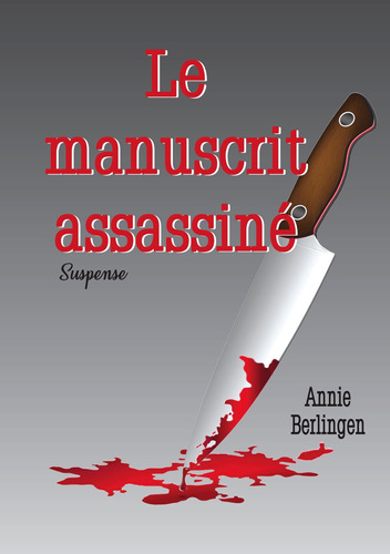 Le Manuscrit Assassiné - Berlingen, Annie *