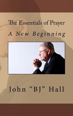 Libro The Essentials Of Prayer: A New Beginning - Hall, J...