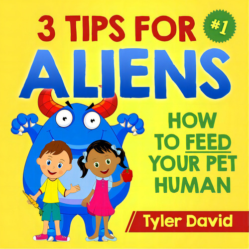 3 Tips For Aliens: How To Feed Your Pet Humans, De Farinha, Jose. Editorial Createspace, Tapa Blanda En Inglés