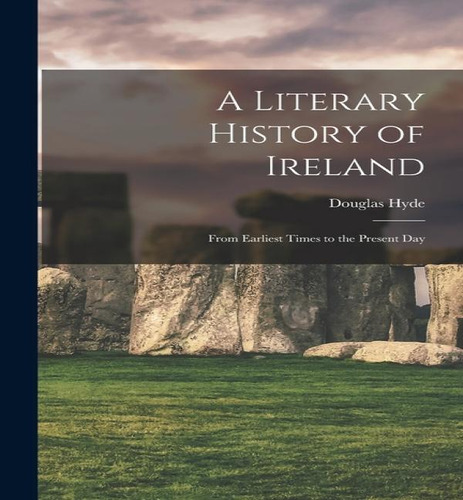 A Literary History Of Ireland, De Douglas Hyde. Editorial Legare Street Press, Tapa Blanda En Inglés