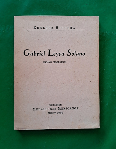 Gabriel Leyva Solano Ensayo Biográfico . Ernesto Higuera