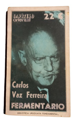 Carlos Vaz Ferreira.  Fermentario