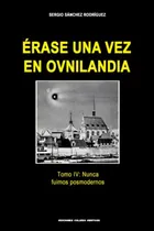 Comprar Libro Érase Una Vez En Ovnilandia. Tomo 4. Nunca Fuimos Pos