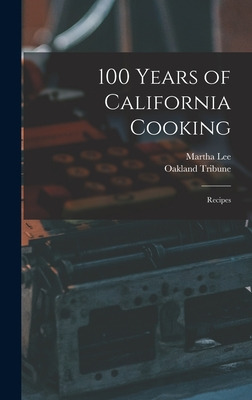 Libro 100 Years Of California Cooking: Recipes - Lee, Mar...