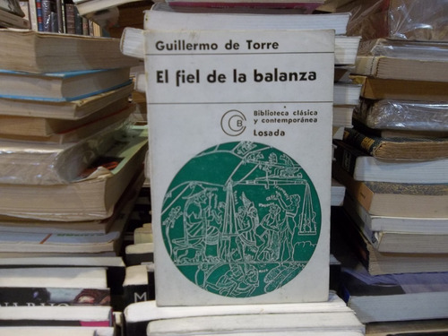 Guillermo De Torre El Fiel De La Balanza Critica Literaria