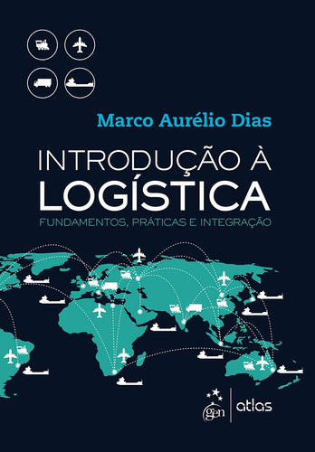 Introdução à Logística - Fundamentos, Práticas e Integração, de Atlas. Editora Atlas Ltda., capa mole em português, 2016