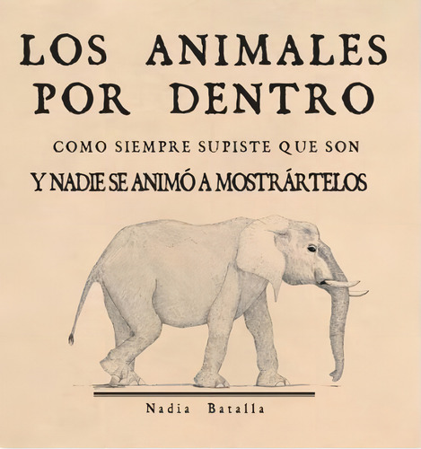 Libro Los Animales Por Dentro Como Siempre Supiste Que Son Y