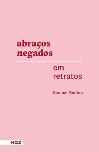 Libro Abraços Negados Em Retratos De Simone Paulino Nos