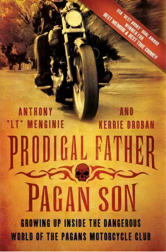 Prodigal Father, Pagan Son : Growing Up Inside The Dangerous World Of The Pagans Motorcycle Club, De Anthony  Lt  Menginie. Editorial St Martin's Press, Tapa Blanda En Inglés