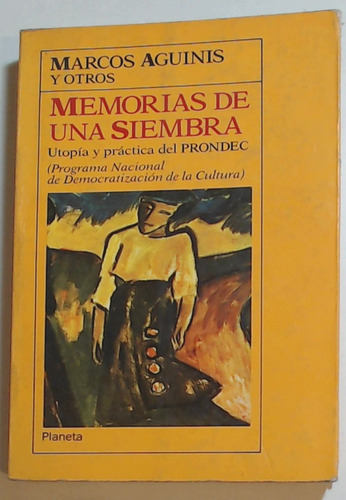 Memorias De La Siembra - Marcos Aguinis Y Otros