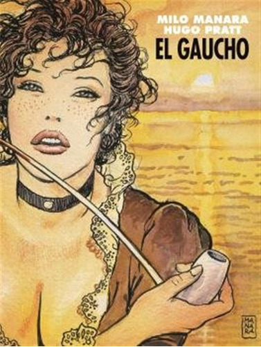 El Gaucho - Hugo Pratt Y Milo Manara