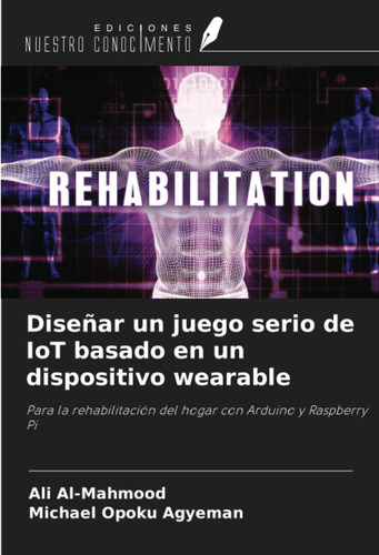 Libro: Diseñar Un Juego Serio De Iot Basado En Un Wearable: