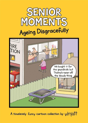 Libro:  Senior Moments: Ageing Disgracefully