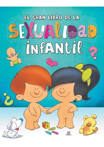 El Gran Libro De La Sexualidad Infantil - Jose R. Diaz Morfa