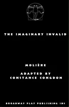 Comprar The Imaginary Invalid, De Molière. Editorial Broadway Play Publishing Inc, Tapa Blanda En Inglés