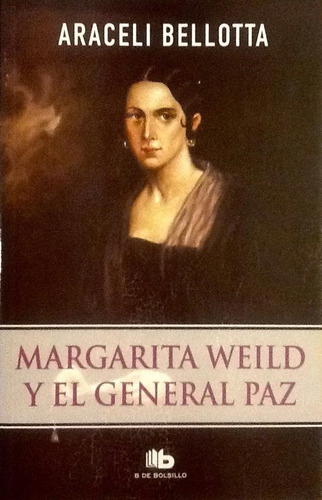 Margarita Weild Y El General Paz - Araceli Bellotta
