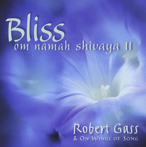 Cd: Gass Robert / On Wings Of Song Bliss: Om Namaha Shivaya