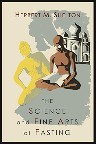 The Science And Fine Art Of Fasting, De Shelton, Herbert M.. Editorial Martino Fine Books, Tapa Blanda En Inglés