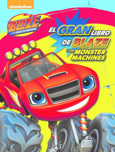 Libro El Gran Libro De Blaze Y Los Monster Machines - Nic...