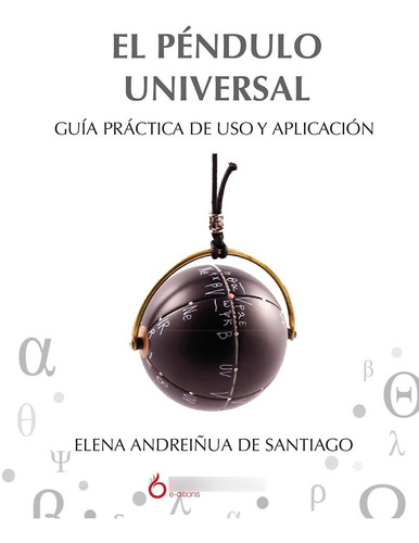 El Péndulo Universal, De Elena Andreiñua