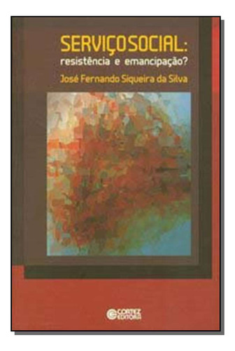 Libro Servico Social Resistencia E Emancipacao? De Silva Jos