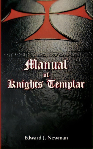 Manual Of Knights Templar, De Edward J Newman. Editorial Westphalia Press, Tapa Blanda En Inglés