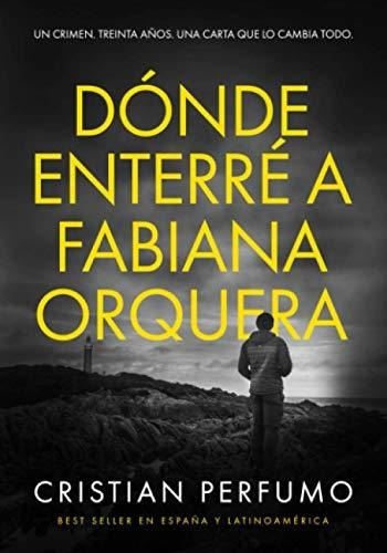 Dónde Enterré A Fabiana Orquera, De Perfumo, Cristian. Editorial Gata Pelusa, Tapa Tapa Blanda En Español