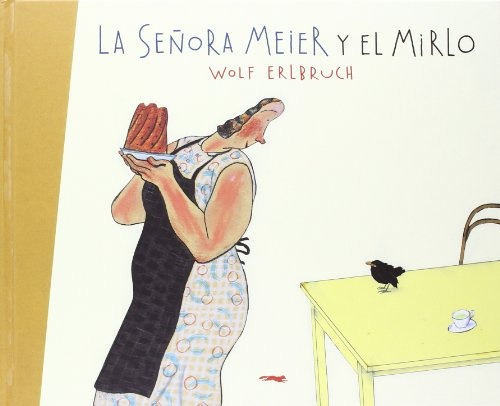 Señora Meier Y El Mirlo, La, De Wolf Erlbruch. Editorial Libros Del Zorro Rojo, Tapa Blanda, Edición 1 En Español