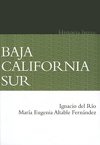 Baja California Sur. Historia Breve (breves Historias De Méx