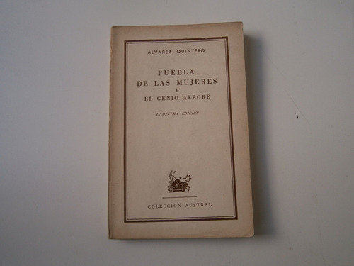 Puebla De Las Mujeres . El Genio Alegre . Alvarez Quintero