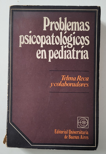 Problemas Psicopatológicos En Pediatría - Telma Reca Y Otros