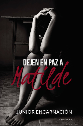 Dejen En Paz A Matilde, De Encarnación , Junior.., Vol. 1.0. Editorial Caligrama, Tapa Blanda, Edición 1.0 En Español, 2018