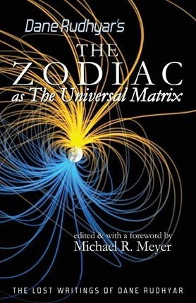 The Zodiac As The Universal Matrix - Dane Rudhyar (paperb...