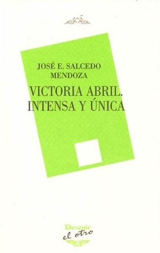 Victoria Abril. Intensa Y Unica - Salcedo Mendoza, Jose E...