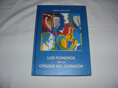 #ñ Los Pioneros De La Cirugia Del Corazon - Manuel C. Ruiz