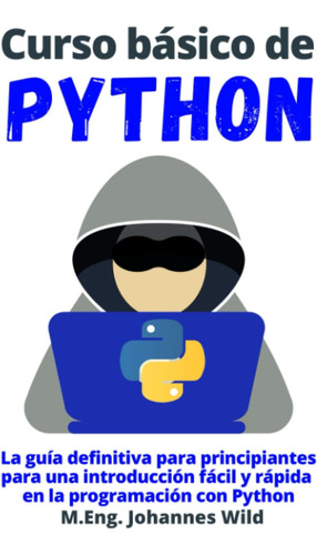 Libro: Curso Básico De Python: La Guía Definitiva Para Princ