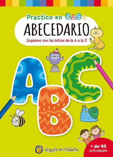 Libro Infantil Practico En Casa - Abecedario Aprendizaje, De Equipo . Editorial El Gato De Hojalata, Tapa Blanda En Español