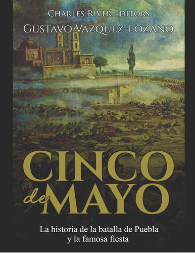 Libro: Cinco De Mayo: La Historia De La Batalla De Puebla Y 